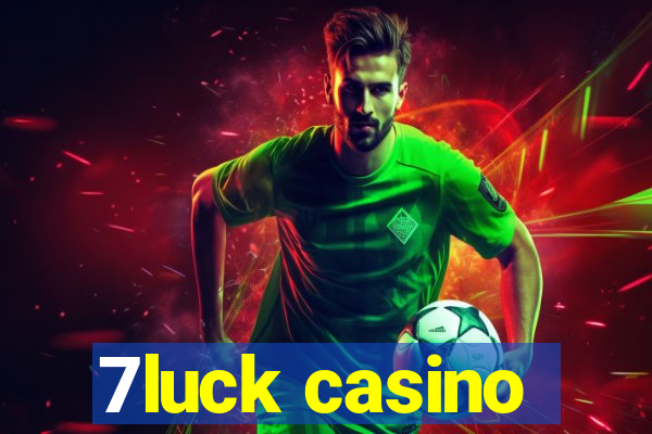 7luck casino